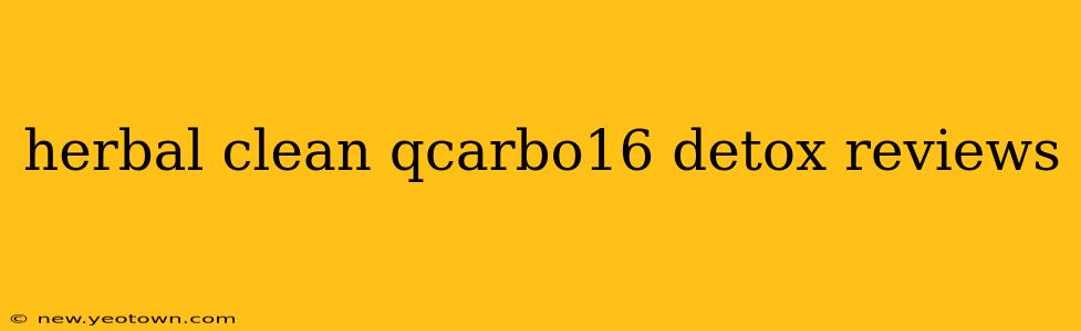 herbal clean qcarbo16 detox reviews