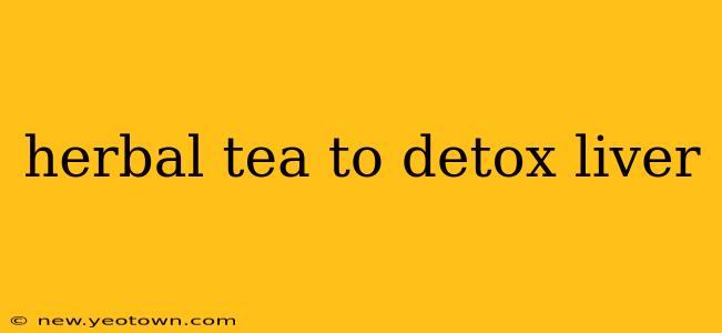 herbal tea to detox liver