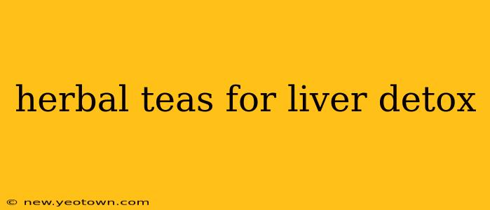 herbal teas for liver detox
