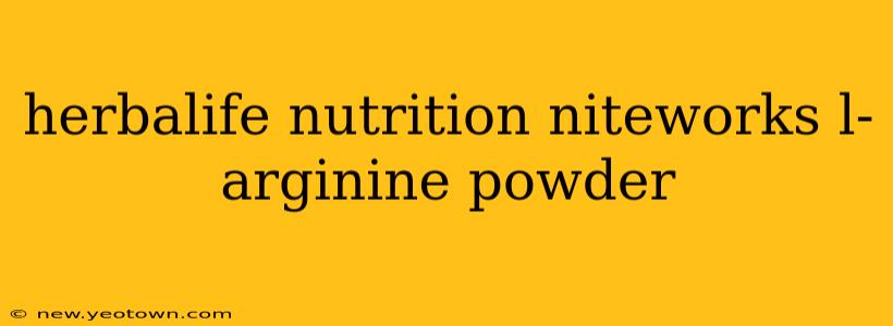 herbalife nutrition niteworks l-arginine powder