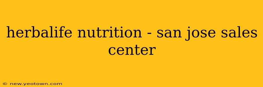 herbalife nutrition - san jose sales center