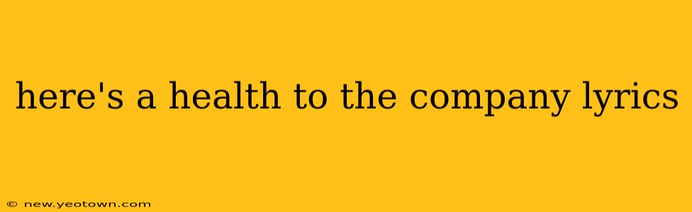 here's a health to the company lyrics