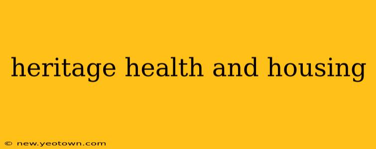 heritage health and housing
