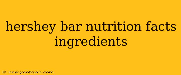 hershey bar nutrition facts ingredients