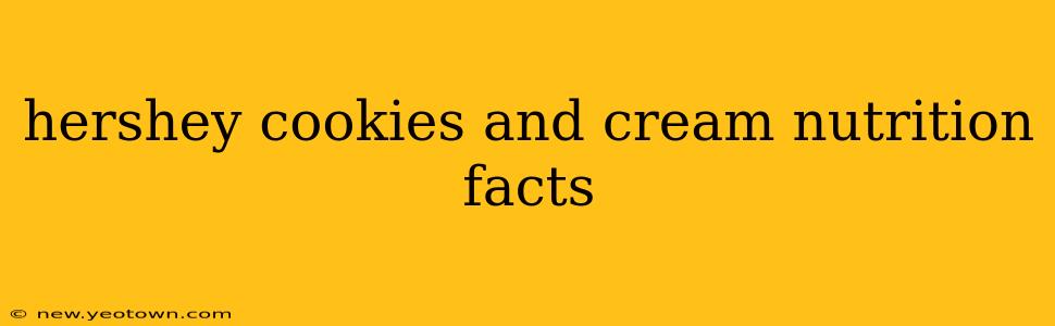 hershey cookies and cream nutrition facts