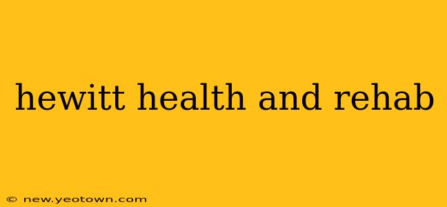 hewitt health and rehab