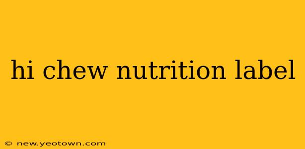 hi chew nutrition label