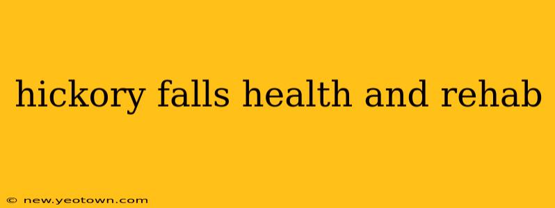 hickory falls health and rehab