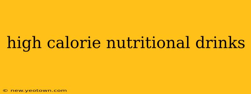 high calorie nutritional drinks