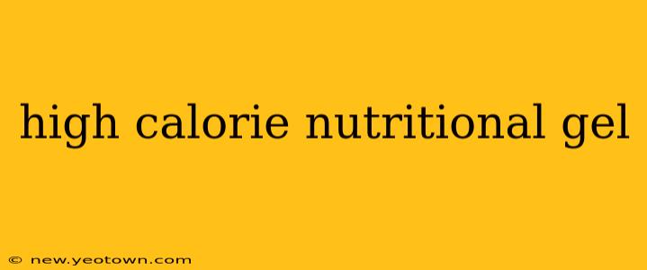 high calorie nutritional gel