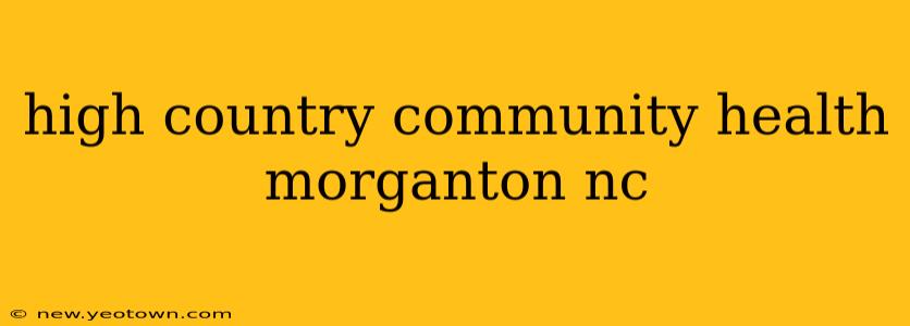 high country community health morganton nc