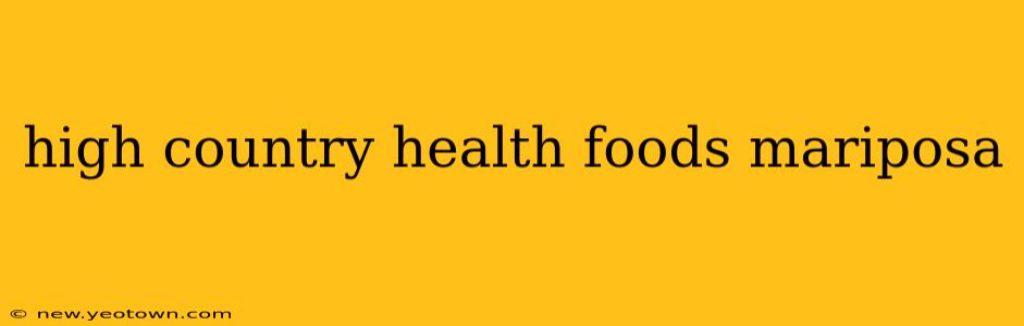 high country health foods mariposa