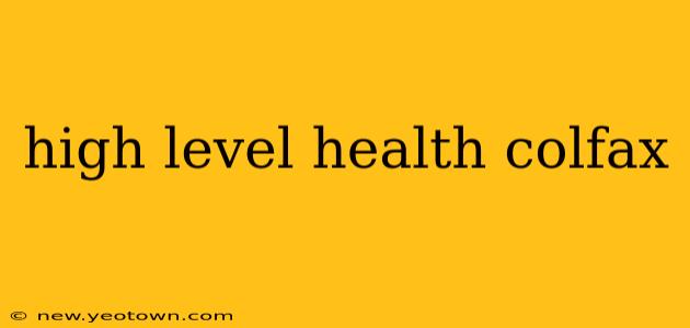 high level health colfax