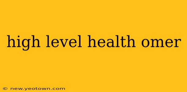 high level health omer