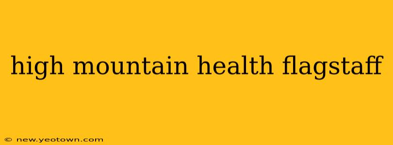 high mountain health flagstaff