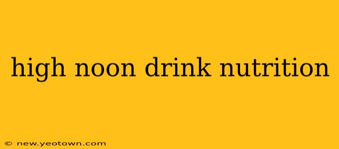 high noon drink nutrition