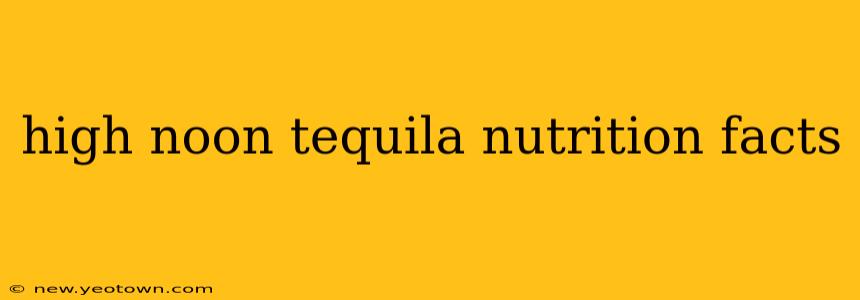 high noon tequila nutrition facts