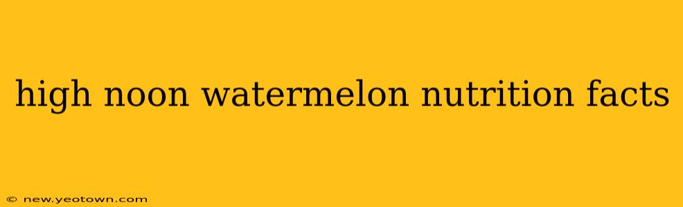 high noon watermelon nutrition facts