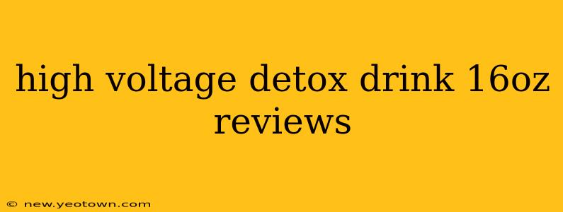 high voltage detox drink 16oz reviews