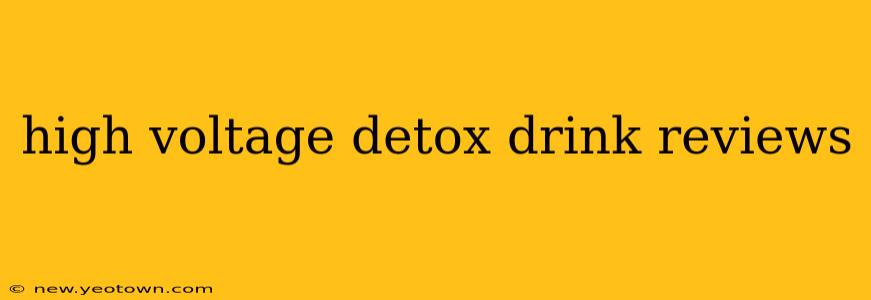 high voltage detox drink reviews