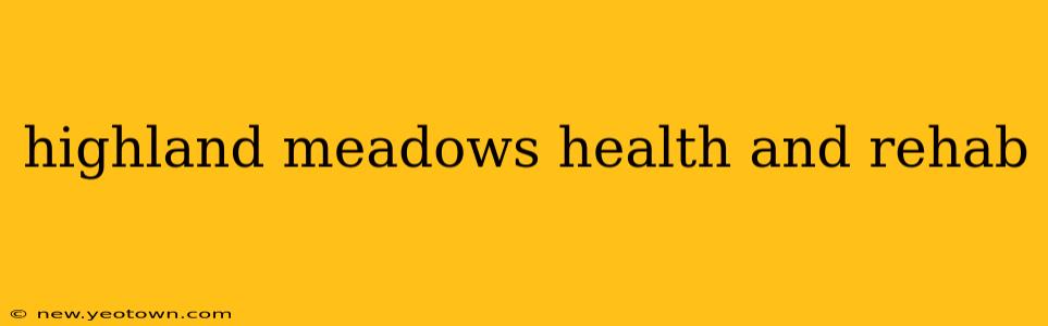 highland meadows health and rehab