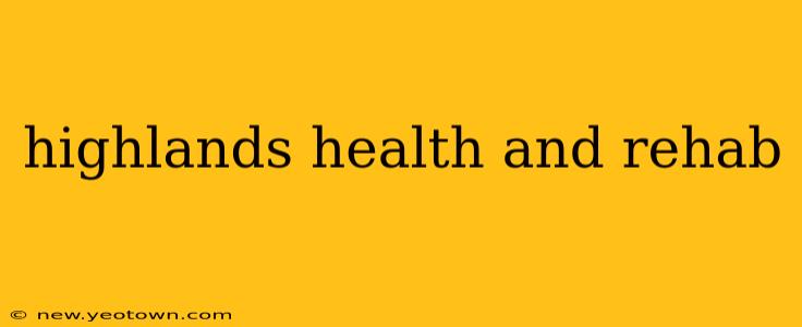 highlands health and rehab