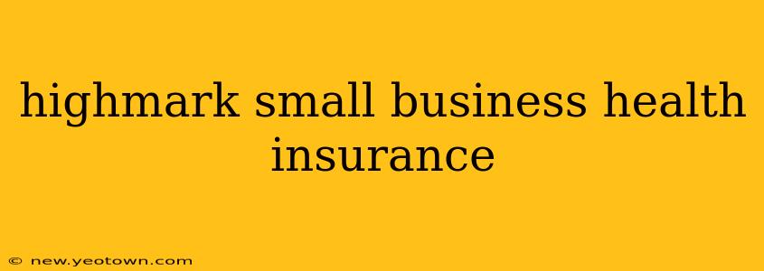 highmark small business health insurance
