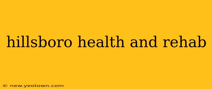 hillsboro health and rehab