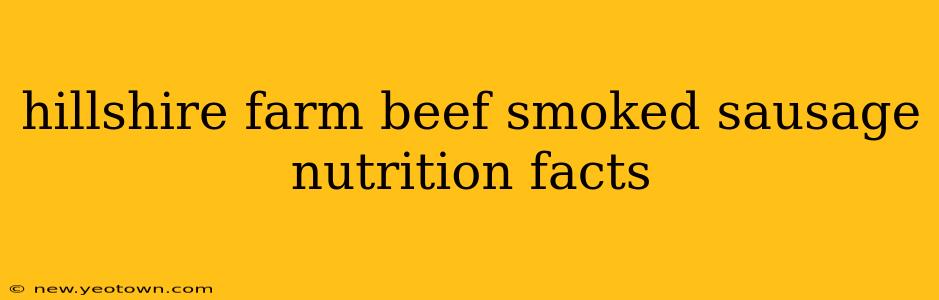 hillshire farm beef smoked sausage nutrition facts