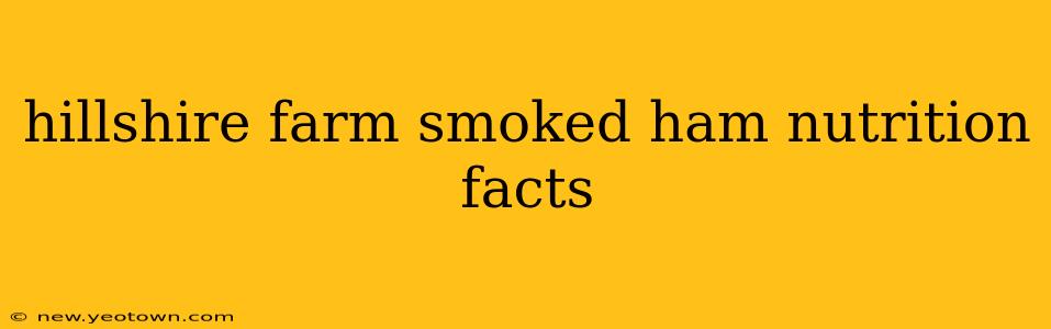 hillshire farm smoked ham nutrition facts