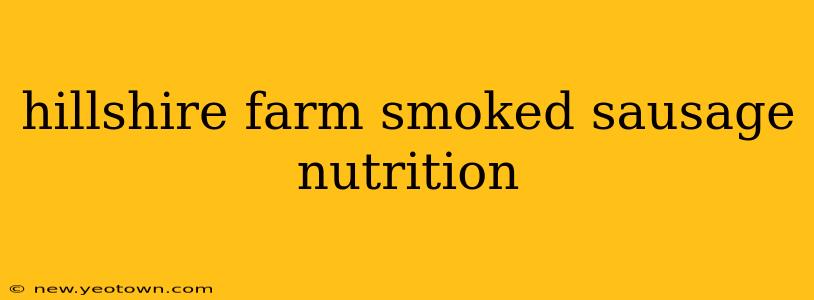 hillshire farm smoked sausage nutrition