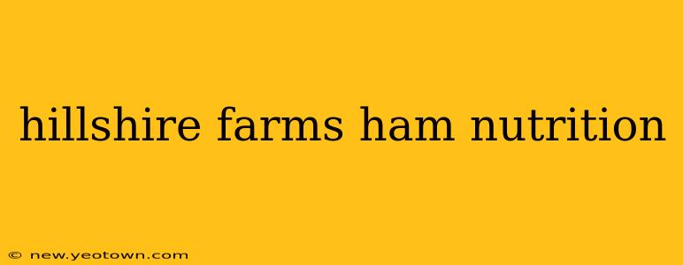 hillshire farms ham nutrition