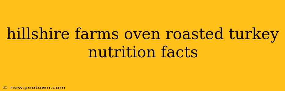 hillshire farms oven roasted turkey nutrition facts