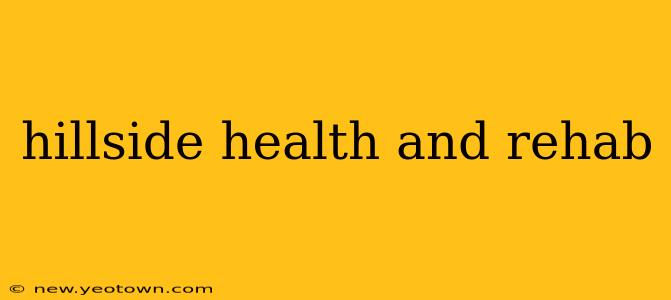 hillside health and rehab
