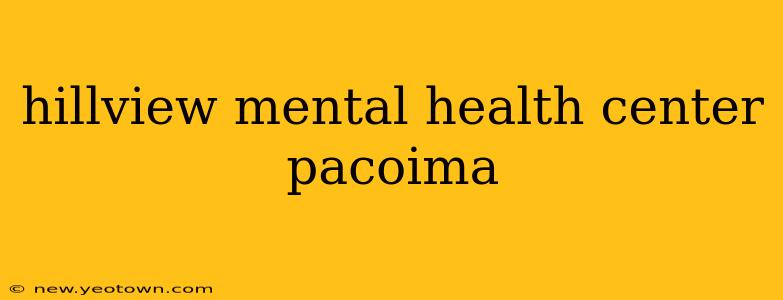 hillview mental health center pacoima