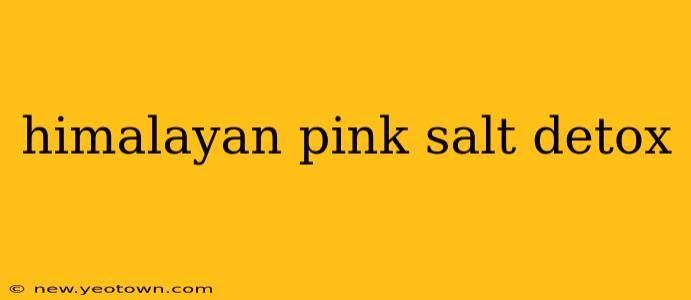 himalayan pink salt detox