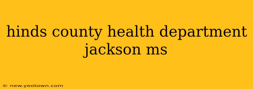 hinds county health department jackson ms