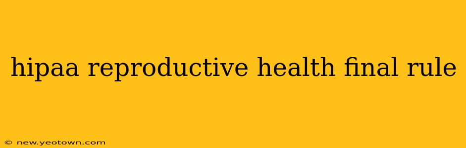 hipaa reproductive health final rule