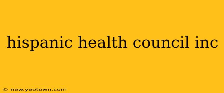 hispanic health council inc