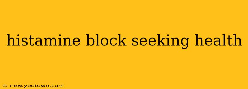 histamine block seeking health