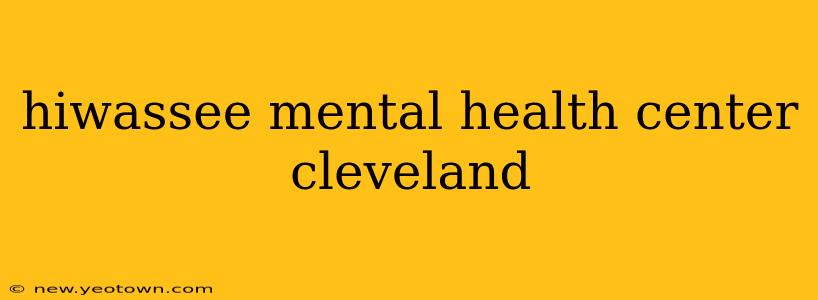 hiwassee mental health center cleveland