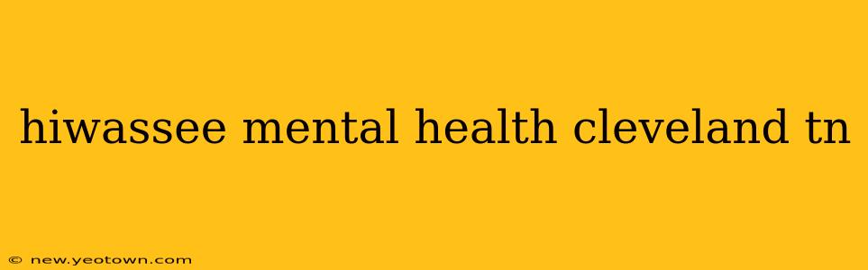 hiwassee mental health cleveland tn