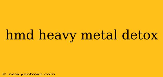 hmd heavy metal detox