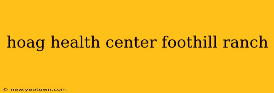 hoag health center foothill ranch