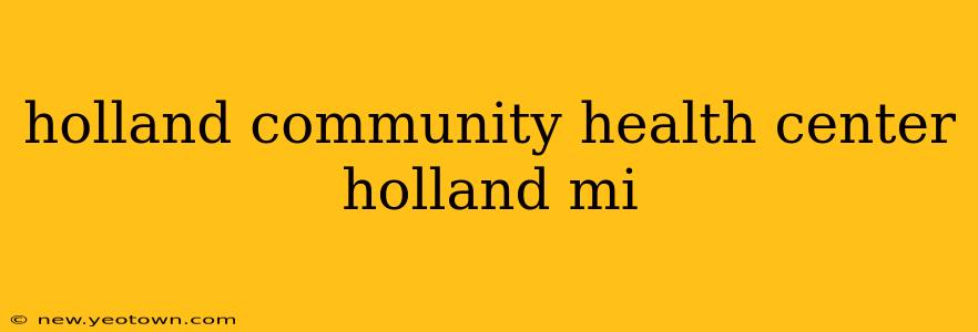holland community health center holland mi
