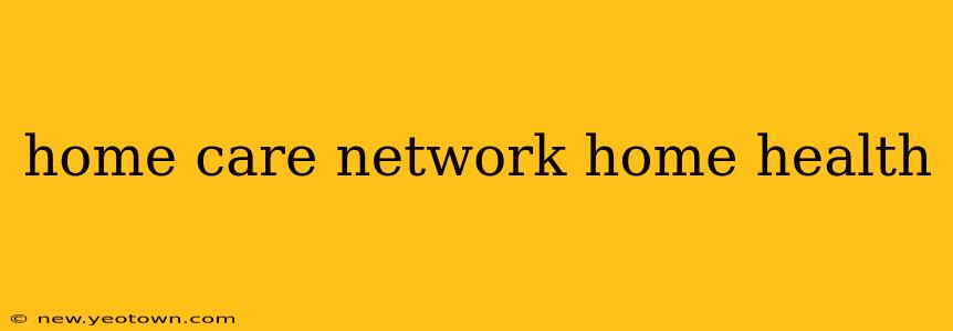 home care network home health