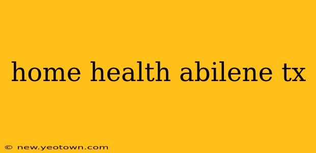 home health abilene tx