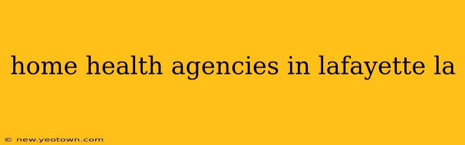 home health agencies in lafayette la