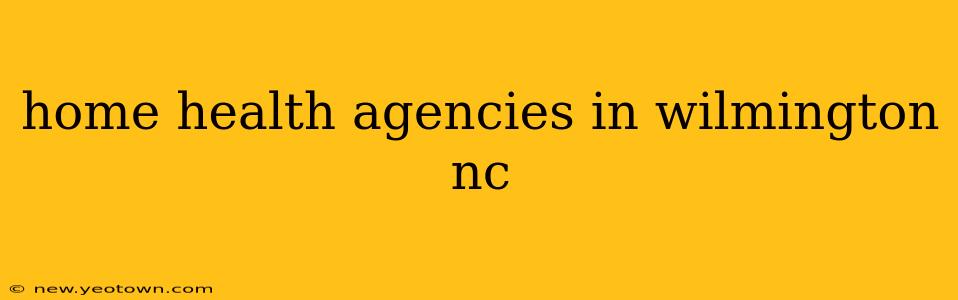 home health agencies in wilmington nc
