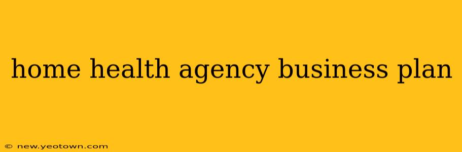 home health agency business plan
